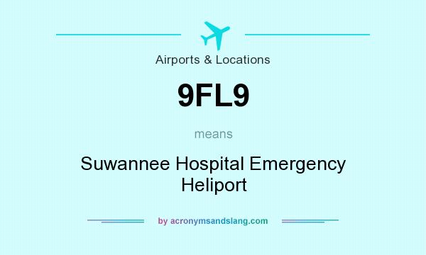 What does 9FL9 mean? It stands for Suwannee Hospital Emergency Heliport