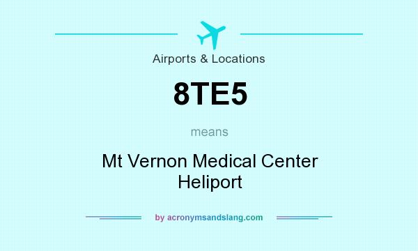 What does 8TE5 mean? It stands for Mt Vernon Medical Center Heliport