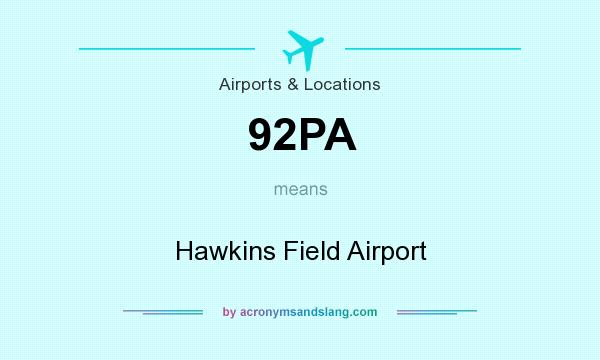 What does 92PA mean? It stands for Hawkins Field Airport