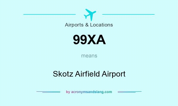 What does 99XA mean? It stands for Skotz Airfield Airport