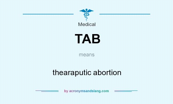 What does TAB mean? It stands for thearaputic abortion