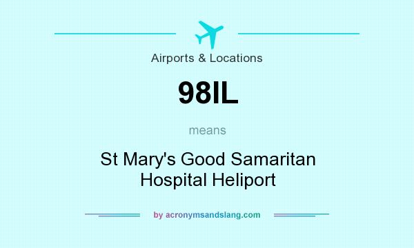 What does 98IL mean? It stands for St Mary`s Good Samaritan Hospital Heliport