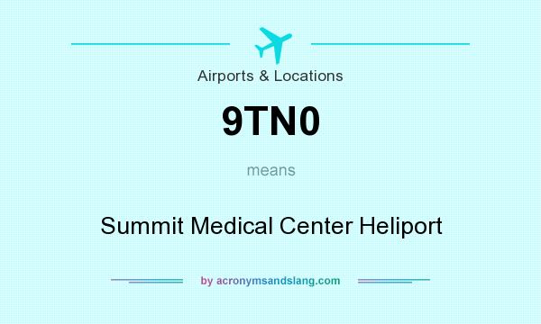 What does 9TN0 mean? It stands for Summit Medical Center Heliport