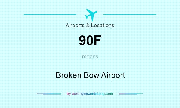 What does 90F mean? It stands for Broken Bow Airport
