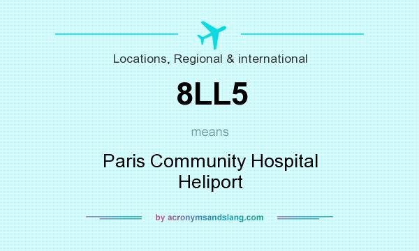 What does 8LL5 mean? It stands for Paris Community Hospital Heliport