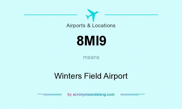 What does 8MI9 mean? It stands for Winters Field Airport