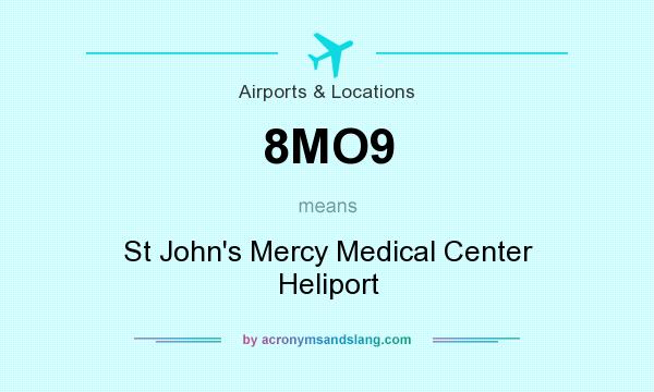 What does 8MO9 mean? It stands for St John`s Mercy Medical Center Heliport