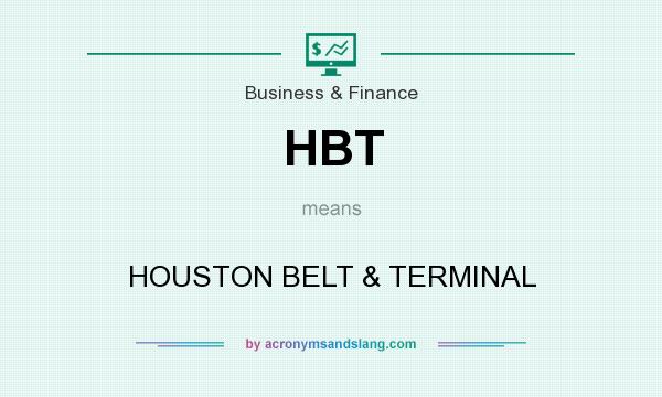 What does HBT mean? It stands for HOUSTON BELT & TERMINAL