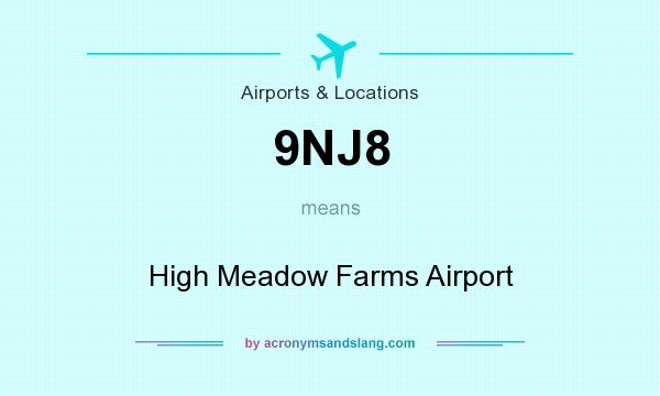 What does 9NJ8 mean? It stands for High Meadow Farms Airport
