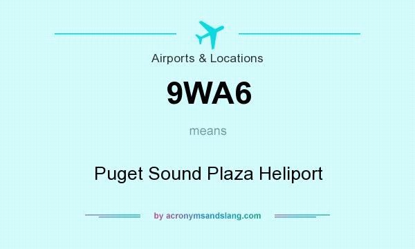 What does 9WA6 mean? It stands for Puget Sound Plaza Heliport