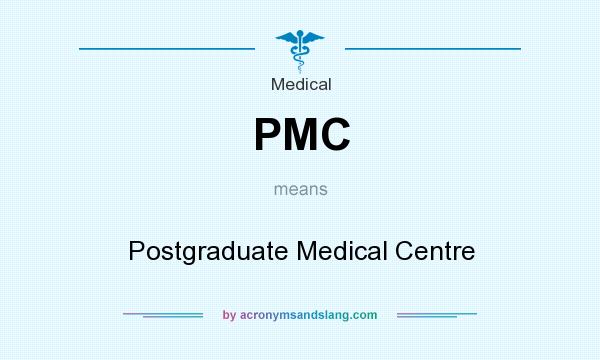 What does PMC mean? It stands for Postgraduate Medical Centre