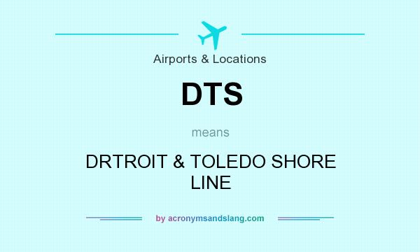 What does DTS mean? It stands for DRTROIT & TOLEDO SHORE LINE