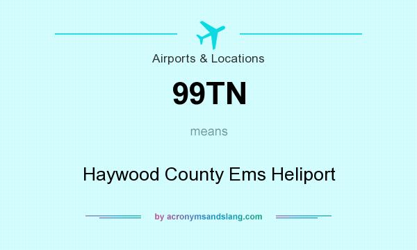 What does 99TN mean? It stands for Haywood County Ems Heliport