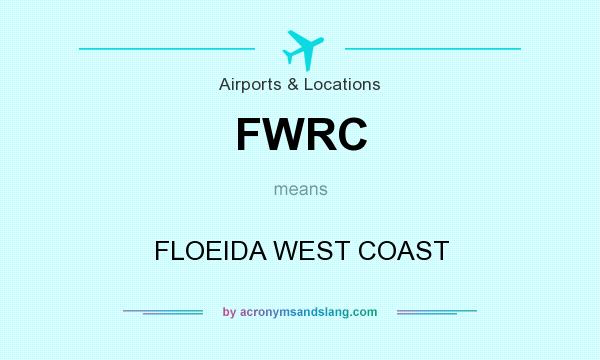 What does FWRC mean? It stands for FLOEIDA WEST COAST