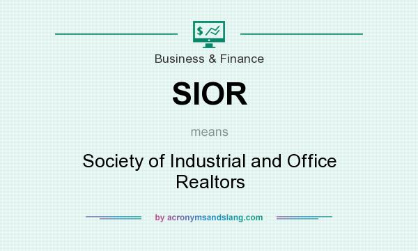 What does SIOR mean? It stands for Society of Industrial and Office Realtors