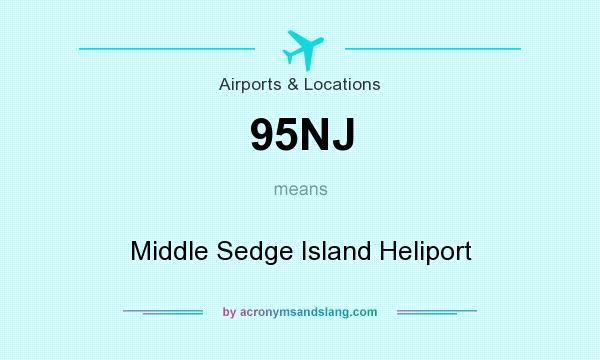 What does 95NJ mean? It stands for Middle Sedge Island Heliport