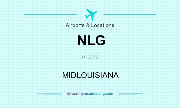 What does NLG mean? It stands for MIDLOUISIANA