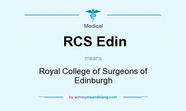 What does RCS Edin mean? It stands for Royal College of Surgeons of Edinburgh