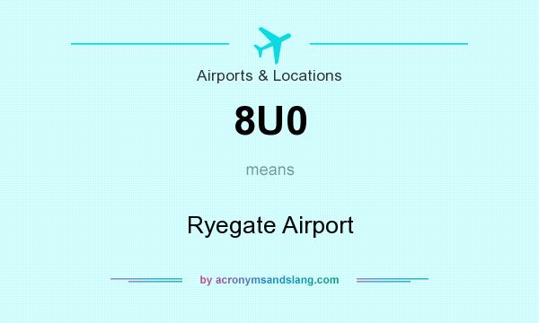 What does 8U0 mean? It stands for Ryegate Airport