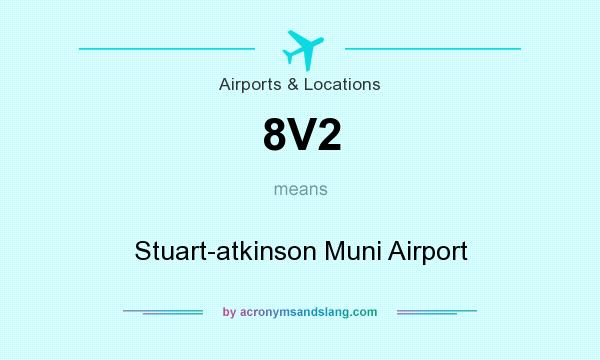 What does 8V2 mean? It stands for Stuart-atkinson Muni Airport