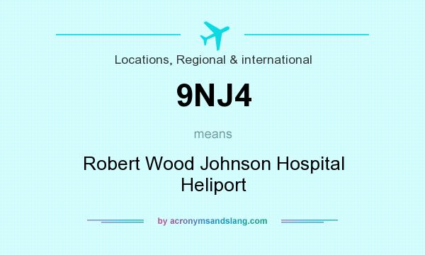 What does 9NJ4 mean? It stands for Robert Wood Johnson Hospital Heliport