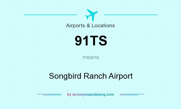 What does 91TS mean? It stands for Songbird Ranch Airport