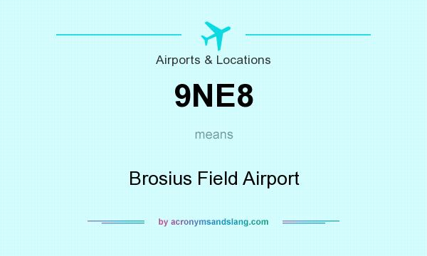 What does 9NE8 mean? It stands for Brosius Field Airport