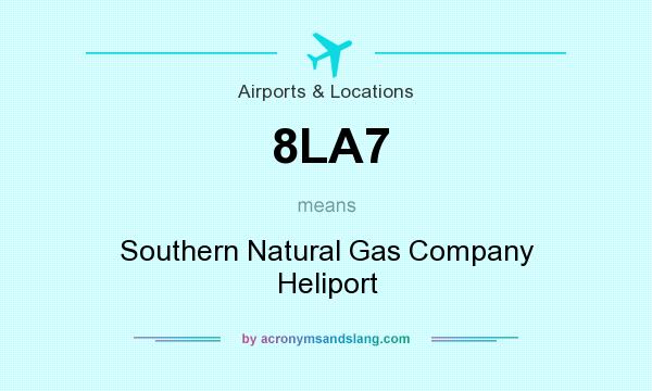 What does 8LA7 mean? It stands for Southern Natural Gas Company Heliport