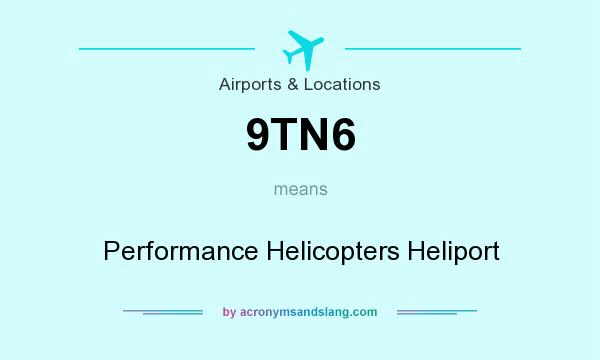 What does 9TN6 mean? It stands for Performance Helicopters Heliport