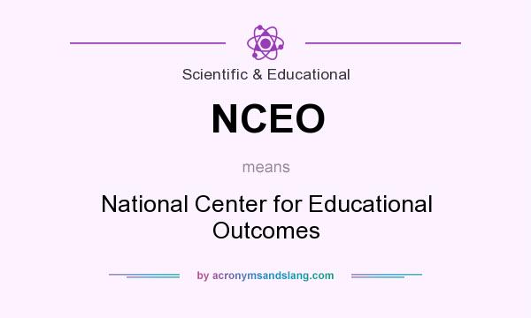 What does NCEO mean? It stands for National Center for Educational Outcomes
