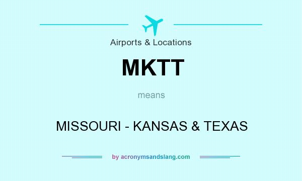 What does MKTT mean? It stands for MISSOURI - KANSAS & TEXAS