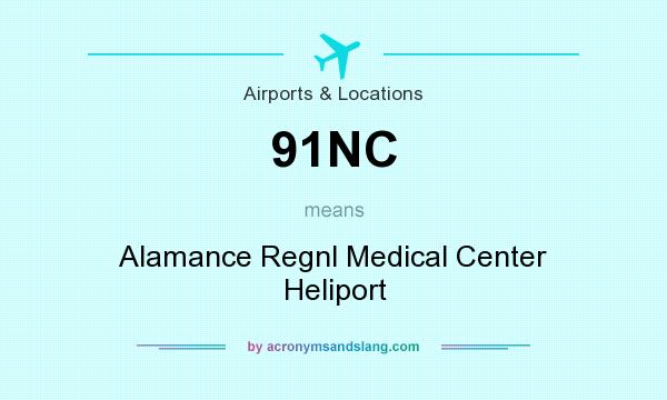 What does 91NC mean? It stands for Alamance Regnl Medical Center Heliport