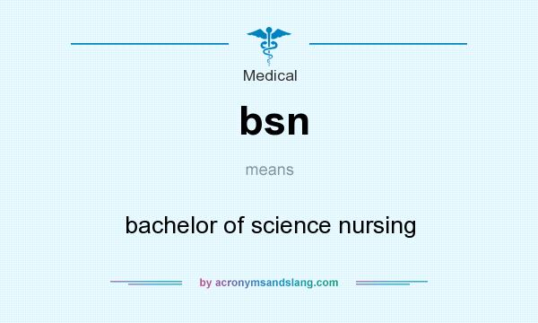 What does bsn mean? It stands for bachelor of science nursing