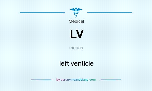 What does LV mean? It stands for left venticle