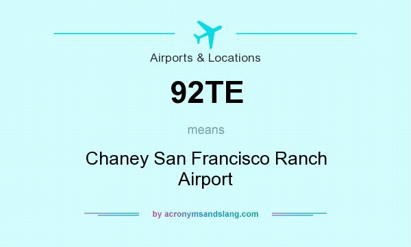 What does 92TE mean? It stands for Chaney San Francisco Ranch Airport