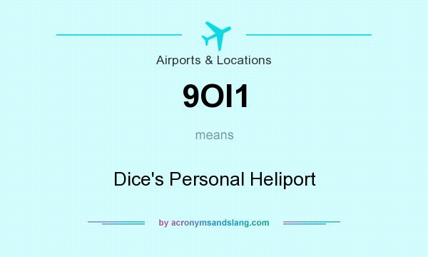 What does 9OI1 mean? It stands for Dice`s Personal Heliport