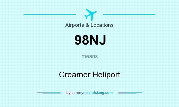 What does 98NJ mean? It stands for Creamer Heliport