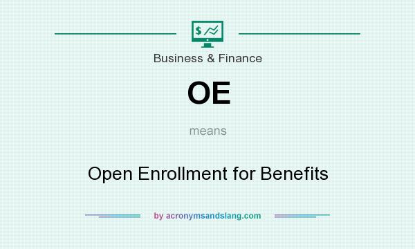 What does OE mean? It stands for Open Enrollment for Benefits