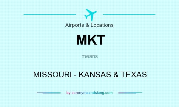 What does MKT mean? It stands for MISSOURI - KANSAS & TEXAS