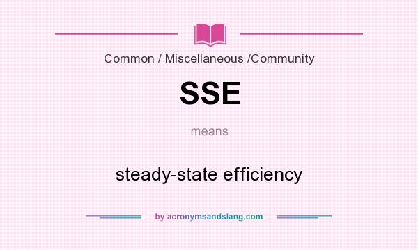What does SSE mean? It stands for steady-state efficiency