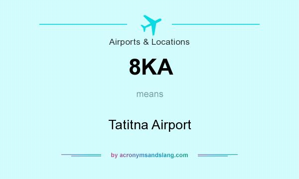 What does 8KA mean? It stands for Tatitna Airport