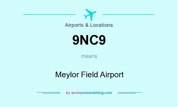What does 9NC9 mean? It stands for Meylor Field Airport