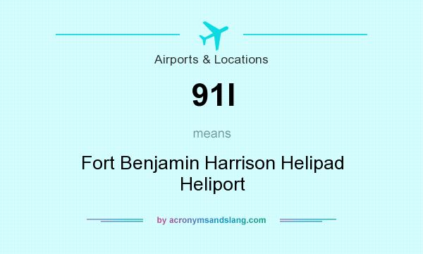 What does 91I mean? It stands for Fort Benjamin Harrison Helipad Heliport