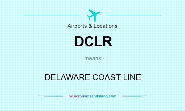 What does DCLR mean? It stands for DELAWARE COAST LINE