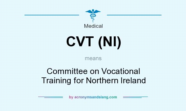 What does CVT (NI) mean? It stands for Committee on Vocational Training for Northern Ireland