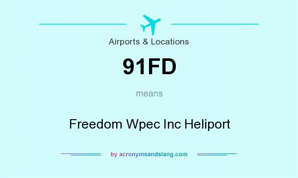 What does 91FD mean? It stands for Freedom Wpec Inc Heliport