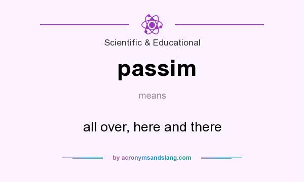 What does passim mean? It stands for all over, here and there