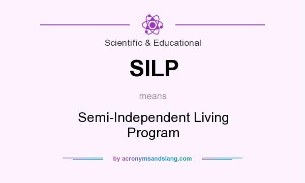 What does SILP mean? It stands for Semi-Independent Living Program