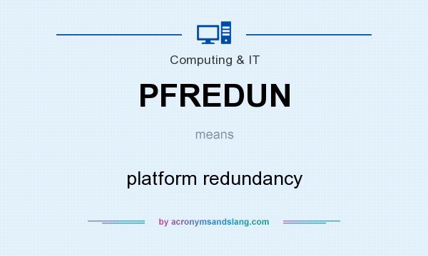What does PFREDUN mean? It stands for platform redundancy