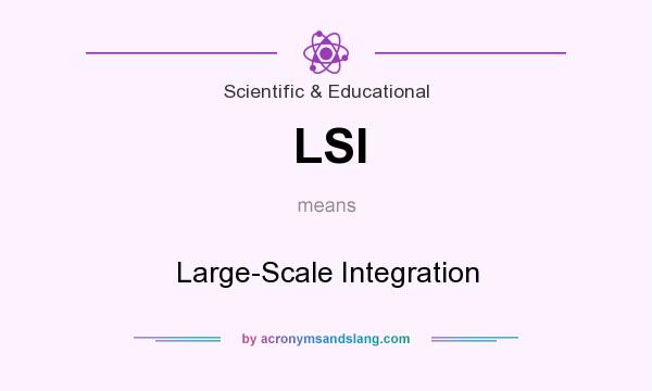 What does LSI mean? It stands for Large-Scale Integration